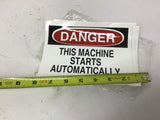 Danger This Machine Starts Automatically Sticker 7" by 5" Lot Of 7
