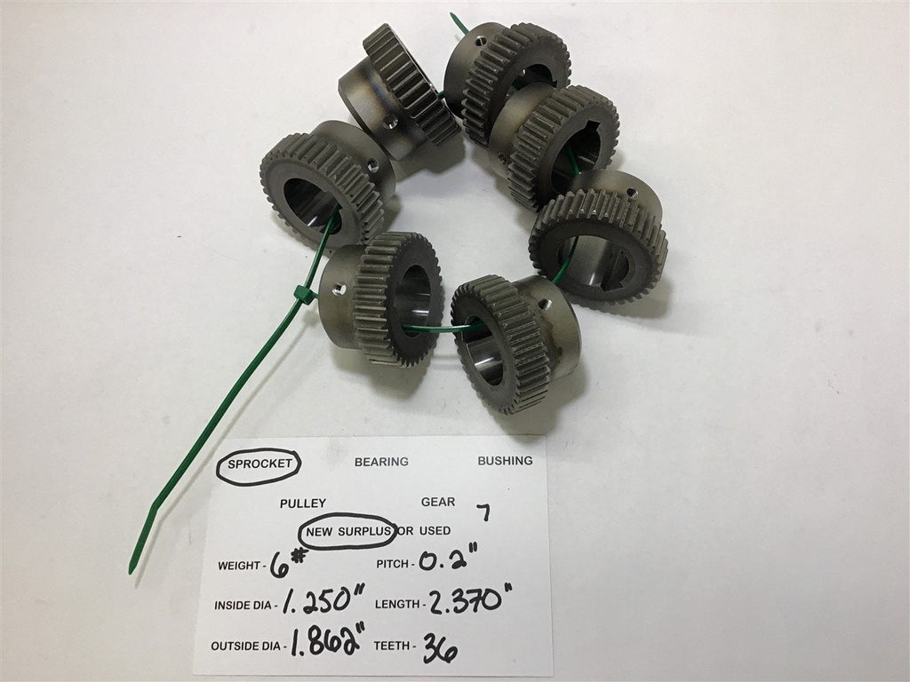 7 Sprockets 36 Teeth - ID-1.250'' OD-1.862'' LENGTH-2.370'' PITCH- 0.2'' Qty. 7