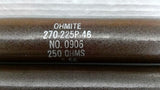 Ohmite 270-225P-46 Resistor 250 OHMS No. 0906 Lot Of 4